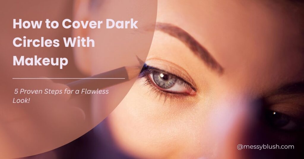 How-to-Cover-Dark-Circles-With-Makeup