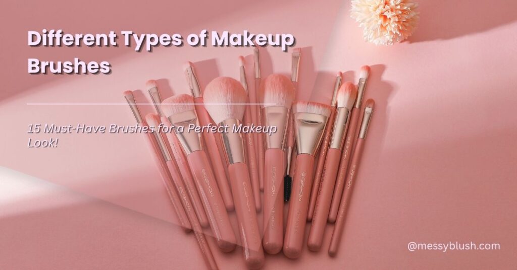 Different Types of Makeup Brushes