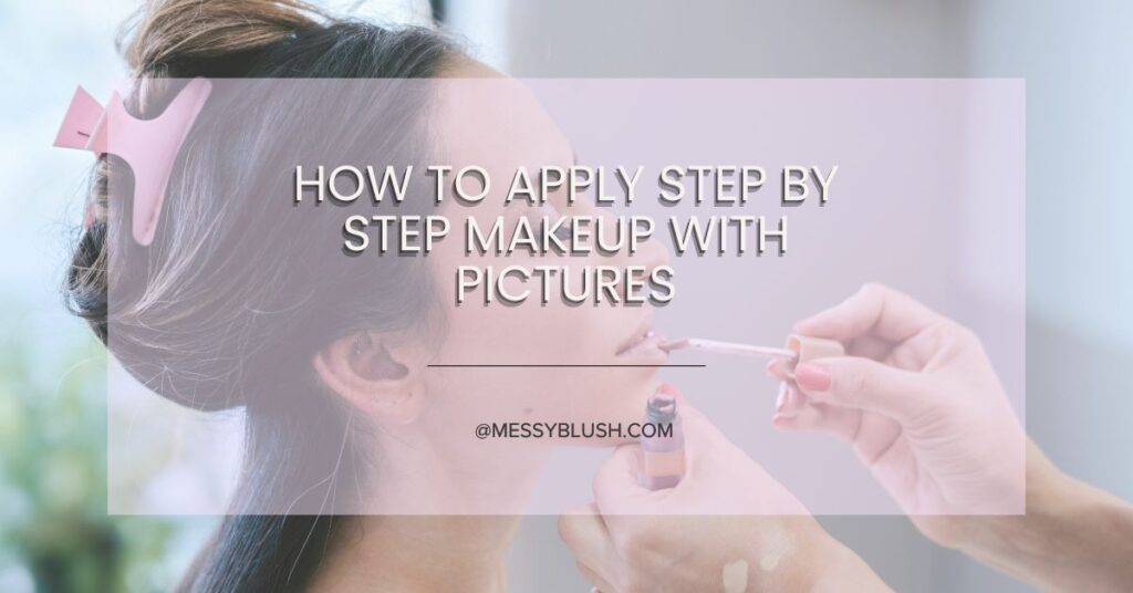 how-to-apply-step-by-step-makeup-with-pictures